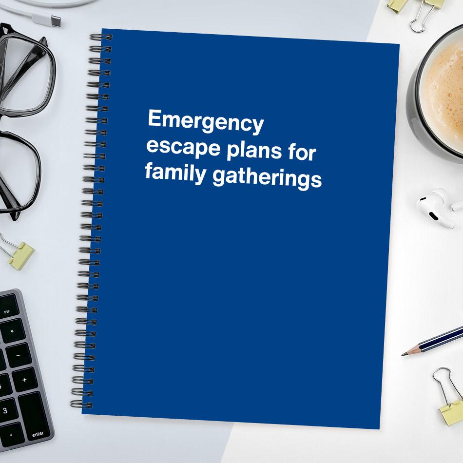 
                  
                    A funny notebook from WTF Notebooks® entitled "Emergency escape plans for family gatherings"
                  
                
