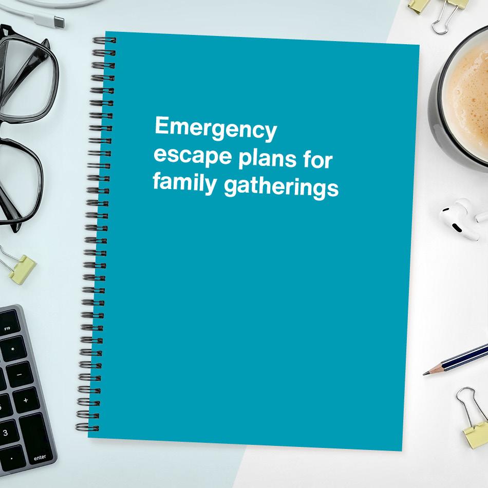 
                  
                    A funny notebook from WTF Notebooks® entitled "Emergency escape plans for family gatherings"
                  
                