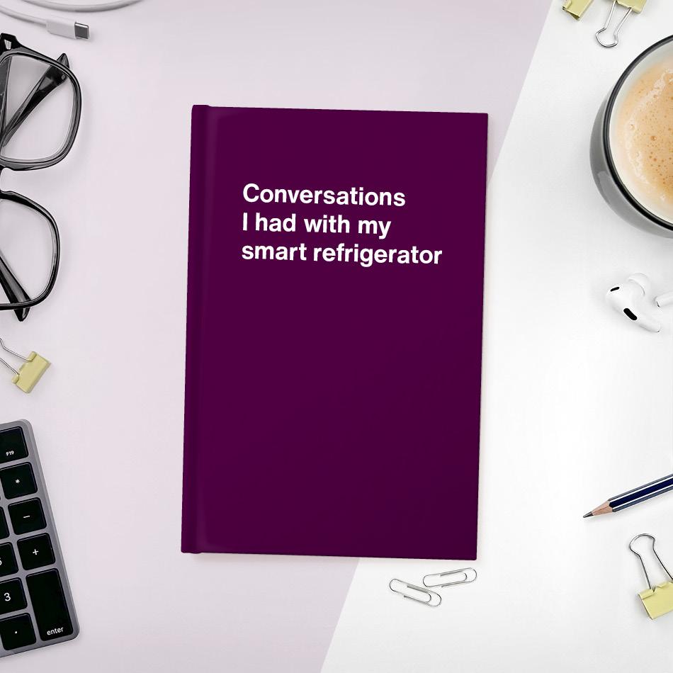
                  
                    A funny notebook from WTF Notebooks® entitled "Conversations I had with my smart refrigerator"
                  
                