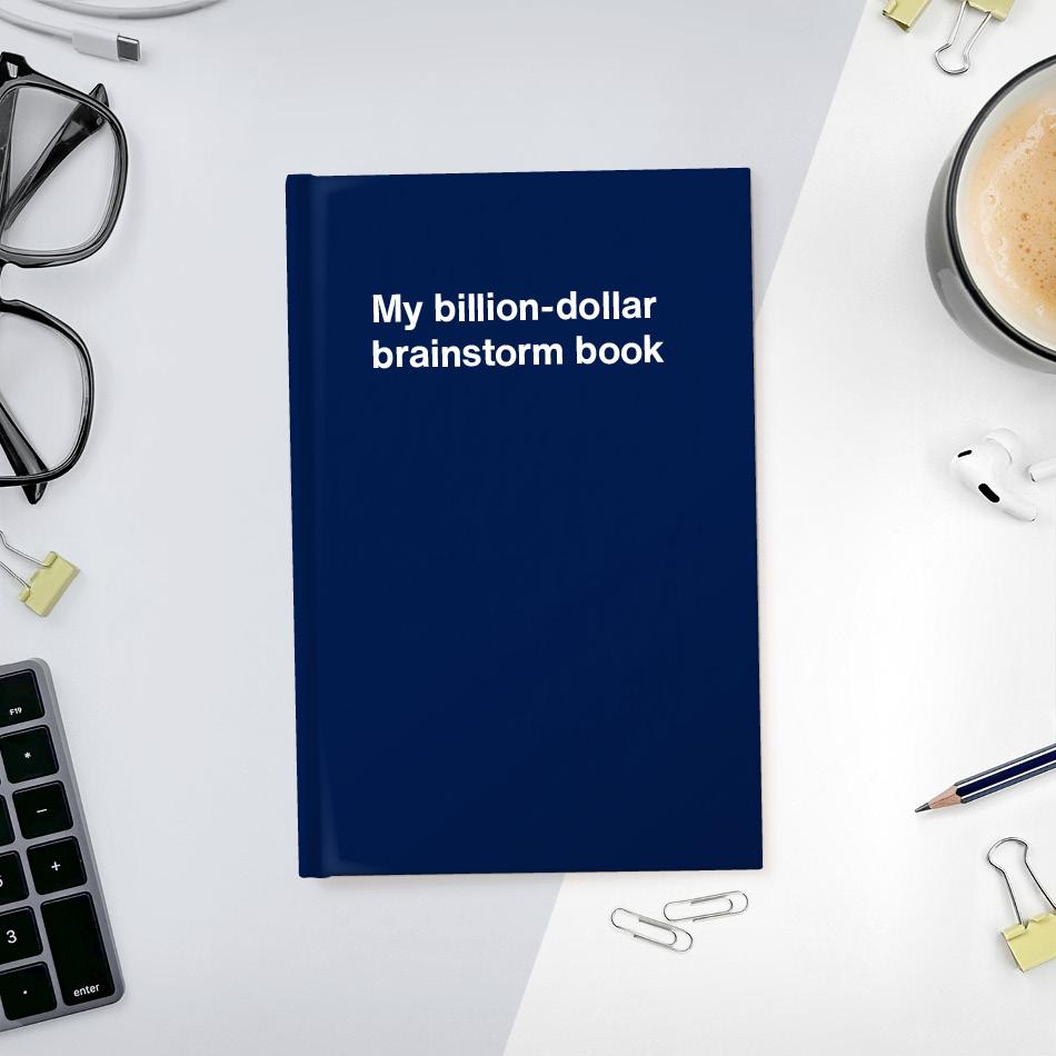 
                  
                    A funny notebook from WTF Notebooks® entitled "My billion-dollar brainstorm book"
                  
                