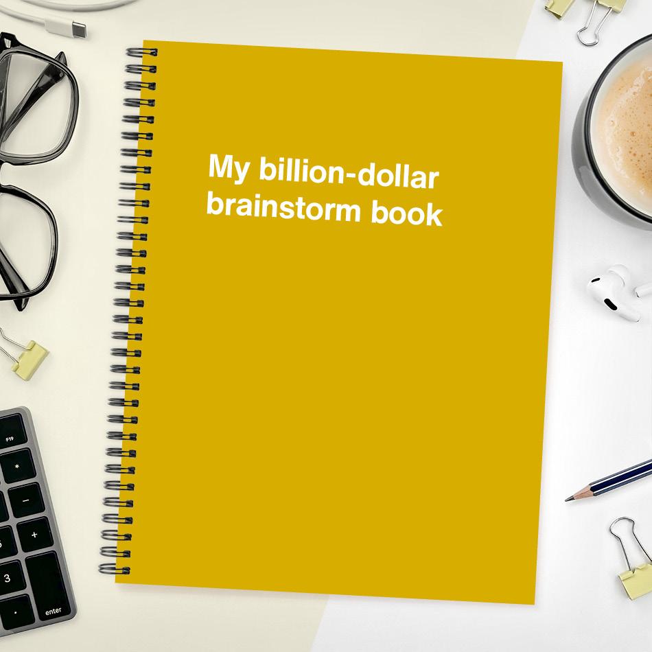 
                  
                    A funny notebook from WTF Notebooks® entitled "My billion-dollar brainstorm book"
                  
                