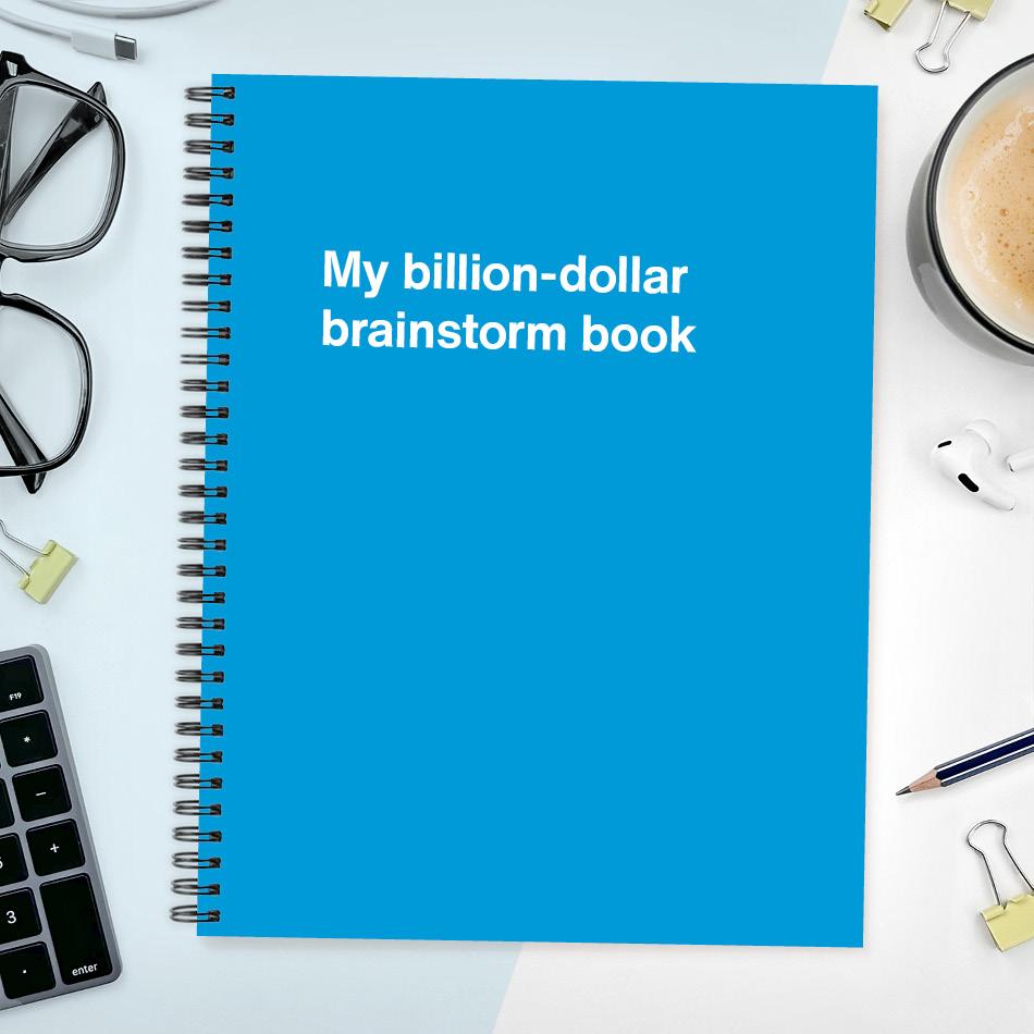 
                  
                    A funny notebook from WTF Notebooks® entitled "My billion-dollar brainstorm book"
                  
                