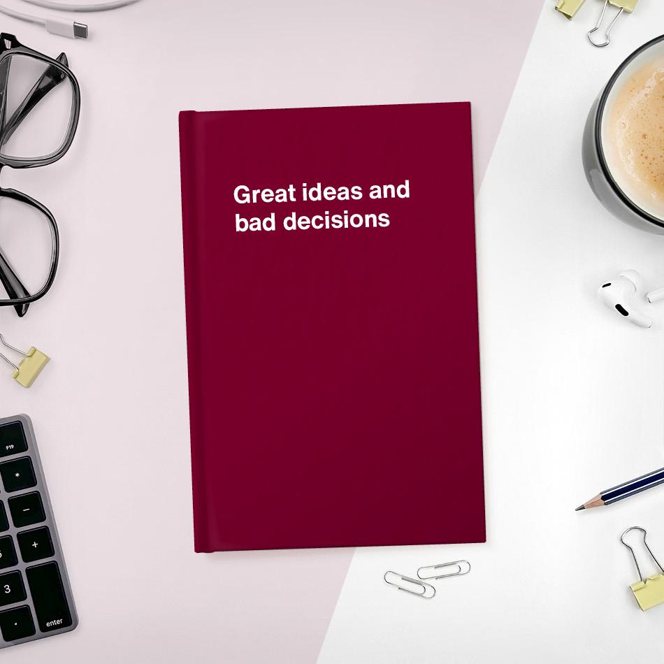 
                  
                    A funny notebook from WTF Notebooks® entitled "Great ideas and bad decisions"
                  
                