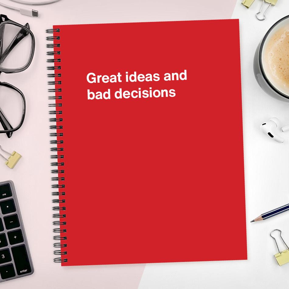 
                  
                    A funny notebook from WTF Notebooks® entitled "Great ideas and bad decisions"
                  
                