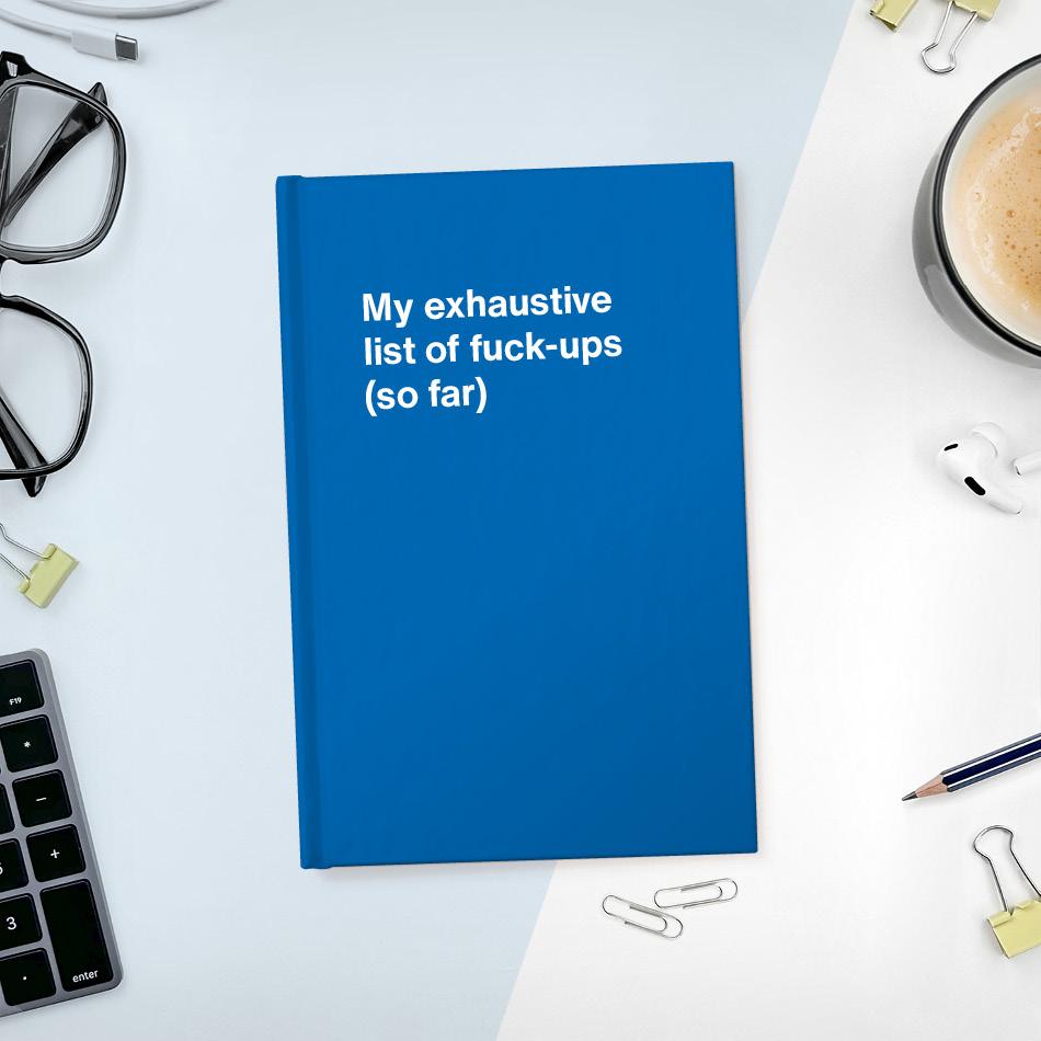 
                  
                    A funny notebook from WTF Notebooks® entitled "My exhaustive list of fuck-ups (so far)"
                  
                