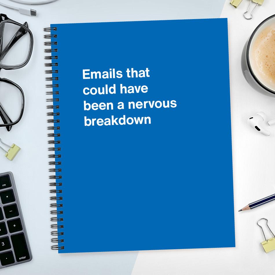 
                  
                    A funny notebook from WTF Notebooks® entitled "Emails that could have been a nervous breakdown"
                  
                