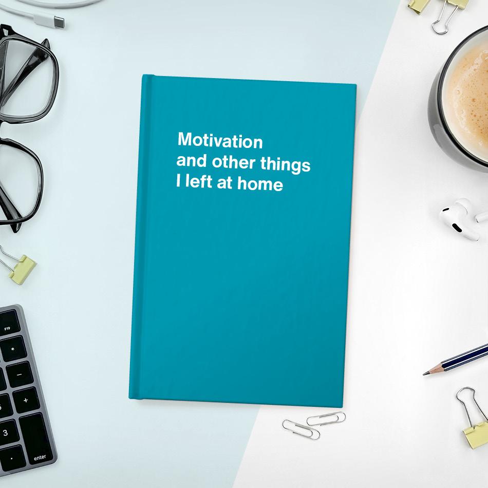 
                  
                    A funny notebook from WTF Notebooks® entitled "Motivation and other things I left at home"
                  
                