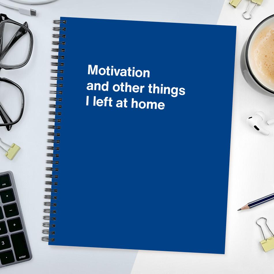 
                  
                    A funny notebook from WTF Notebooks® entitled "Motivation and other things I left at home"
                  
                