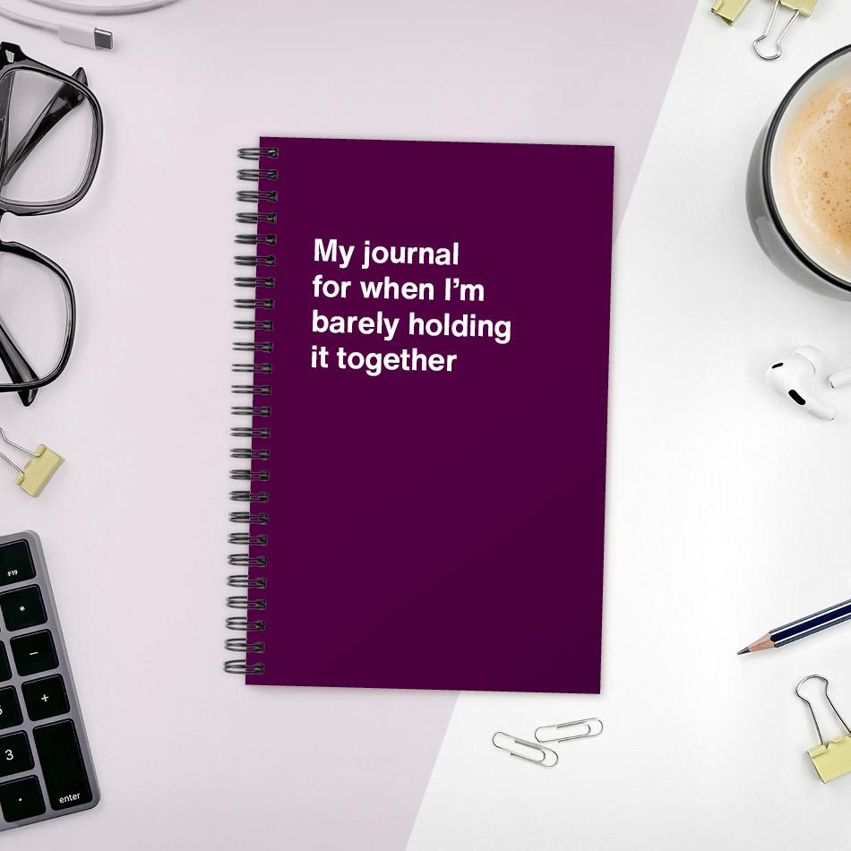 
                  
                    A funny notebook from WTF Notebooks® entitled "My journal for when I'm barely holding it together"
                  
                