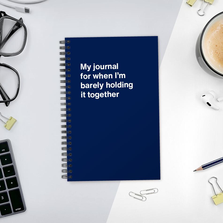 
                  
                    A funny notebook from WTF Notebooks® entitled "My journal for when I'm barely holding it together"
                  
                