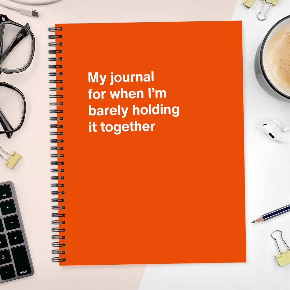 
                  
                    A funny notebook from WTF Notebooks® entitled "My journal for when I'm barely holding it together"
                  
                
