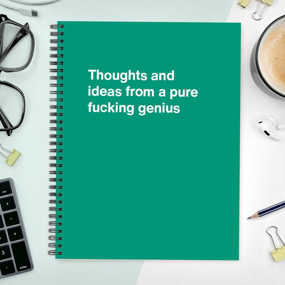 
                  
                    A funny notebook from WTF Notebooks® entitled "Thoughts and ideas from a pure fucking genius"
                  
                