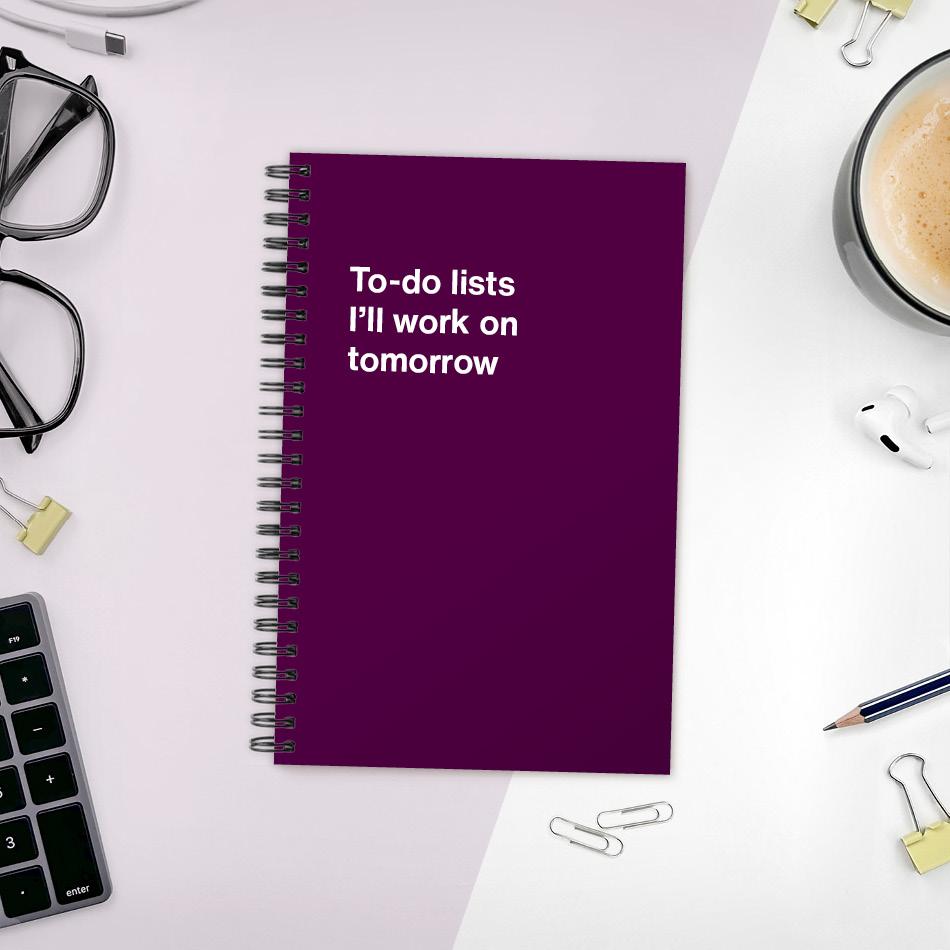 
                  
                    A funny notebook from WTF Notebooks® entitled "To-do lists I'll work on tomorrow"
                  
                
