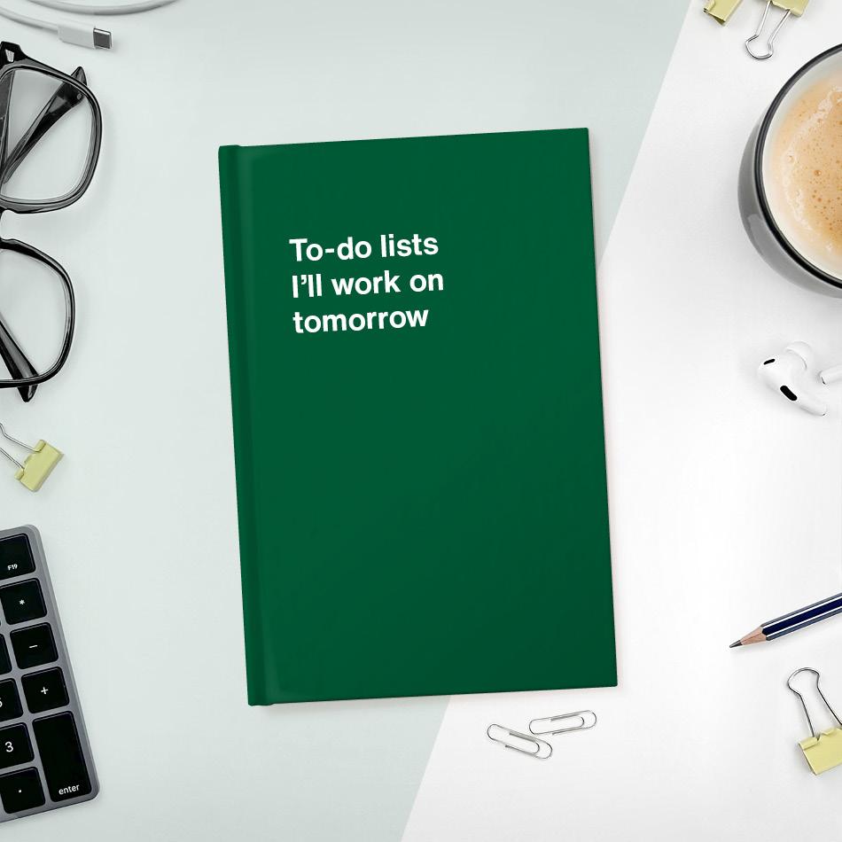 
                  
                    A funny notebook from WTF Notebooks® entitled "To-do lists I'll work on tomorrow"
                  
                
