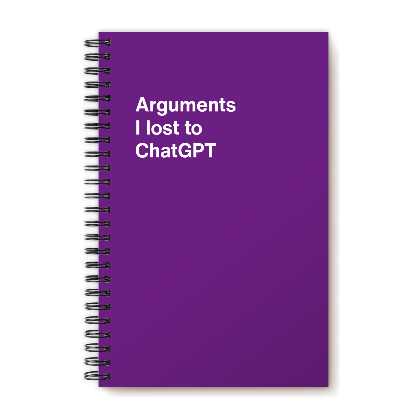 A funny notebook from WTF Notebooks® entitled "Arguments I lost to ChatGPT"