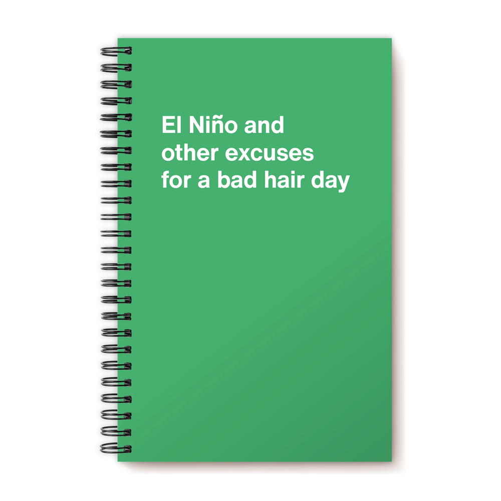 
                  
                    El Niño and other excuses for a bad hair day
                  
                