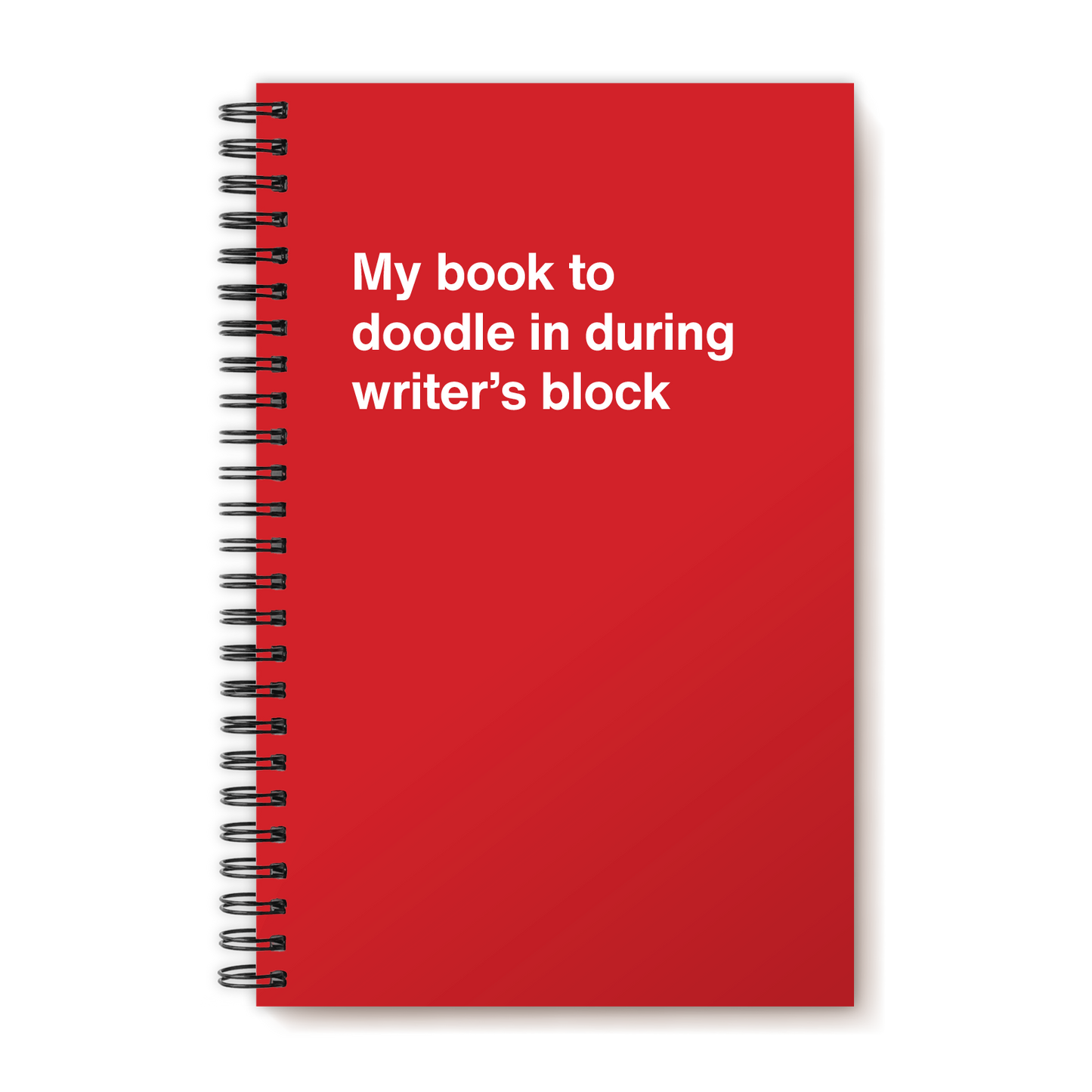 A funny notebook from WTF Notebooks® entitled "My book to doodle in during writer’s block"