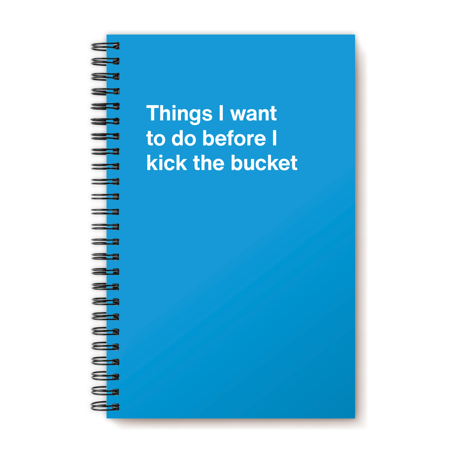 
                  
                    Things I want to do before I kick the bucket
                  
                