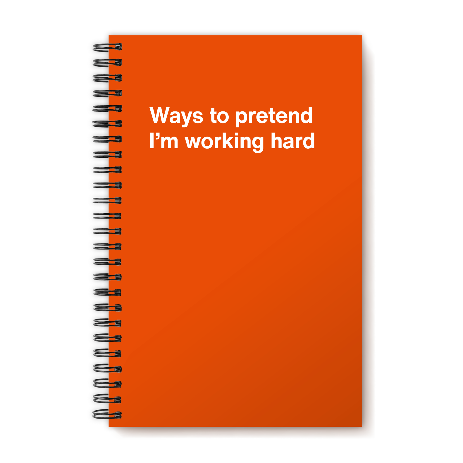 Ways to pretend I’m working hard | WTF Notebooks