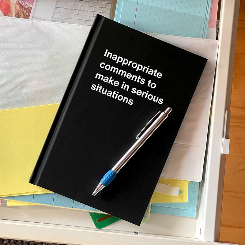Inappropriate comments to make in serious situations