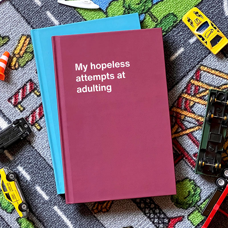 My hopeless attempts at adulting