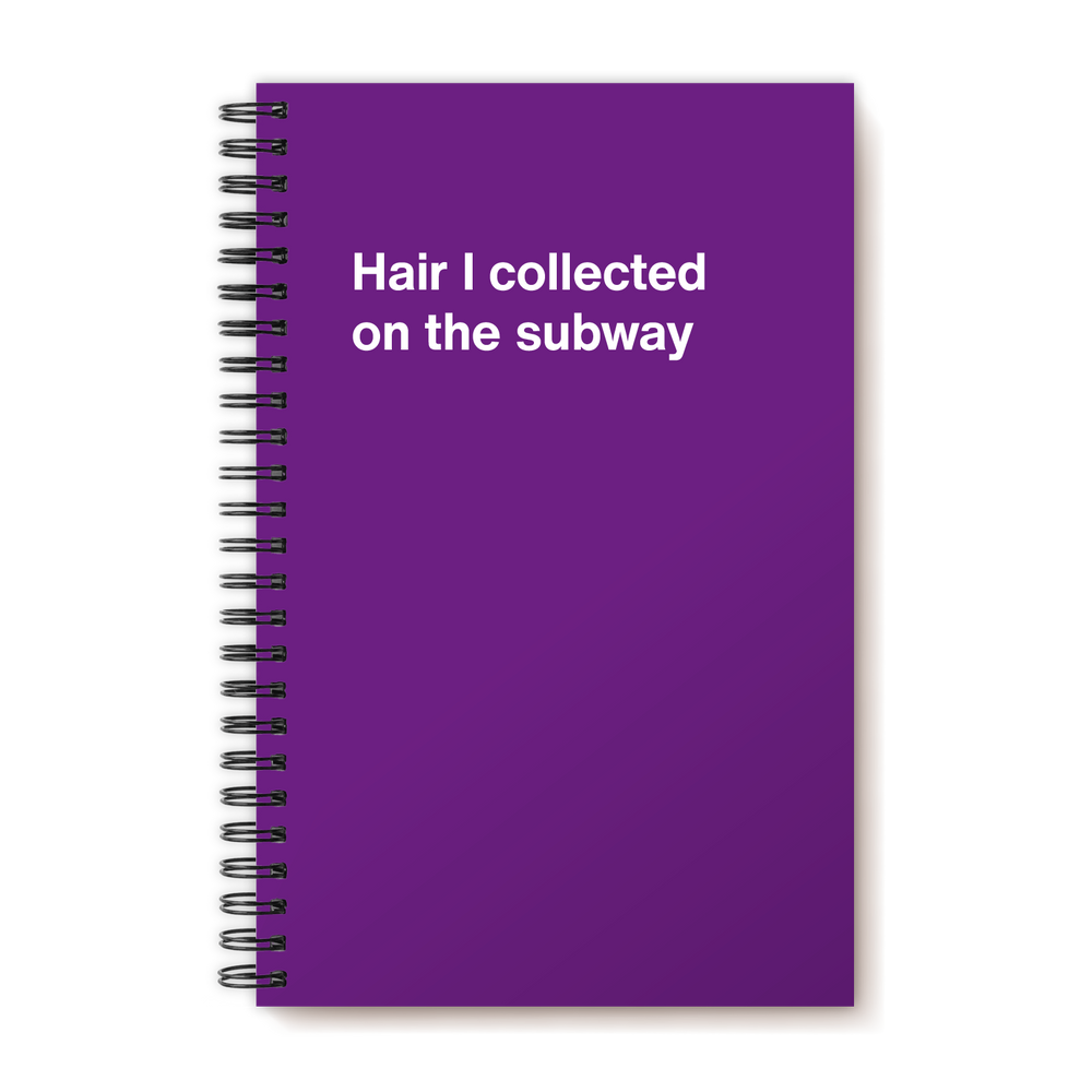 
                  
                    Hair I collected on the subway
                  
                