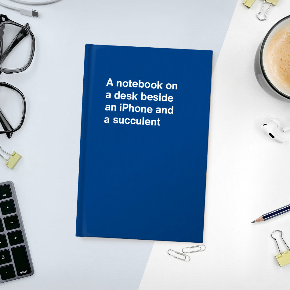
                  
                    A funny notebook from WTF Notebooks® entitled "A notebook on a desk beside an iPhone and a succulent"
                  
                