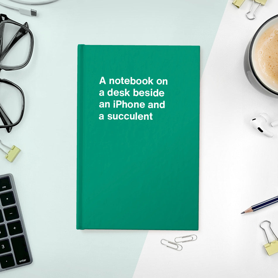 
                  
                    A funny notebook from WTF Notebooks® entitled "A notebook on a desk beside an iPhone and a succulent"
                  
                