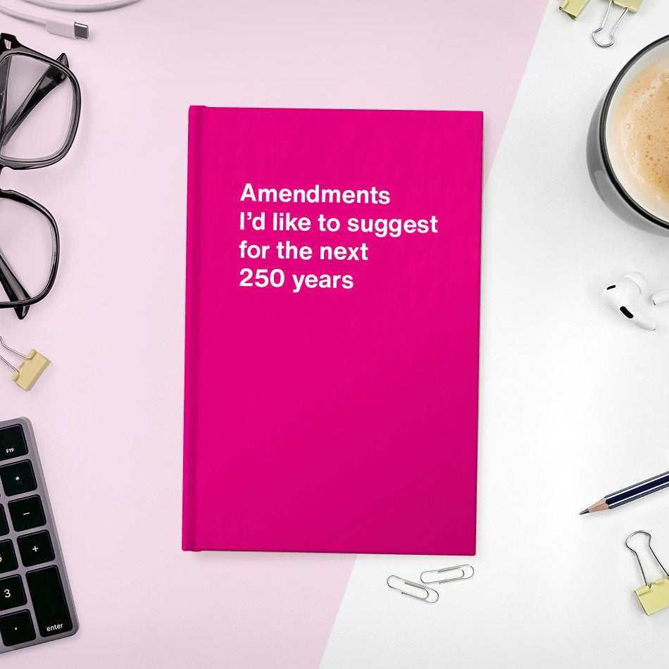 Amendments I'd like to suggest for the next 250 years - Compact hardcover - Pink