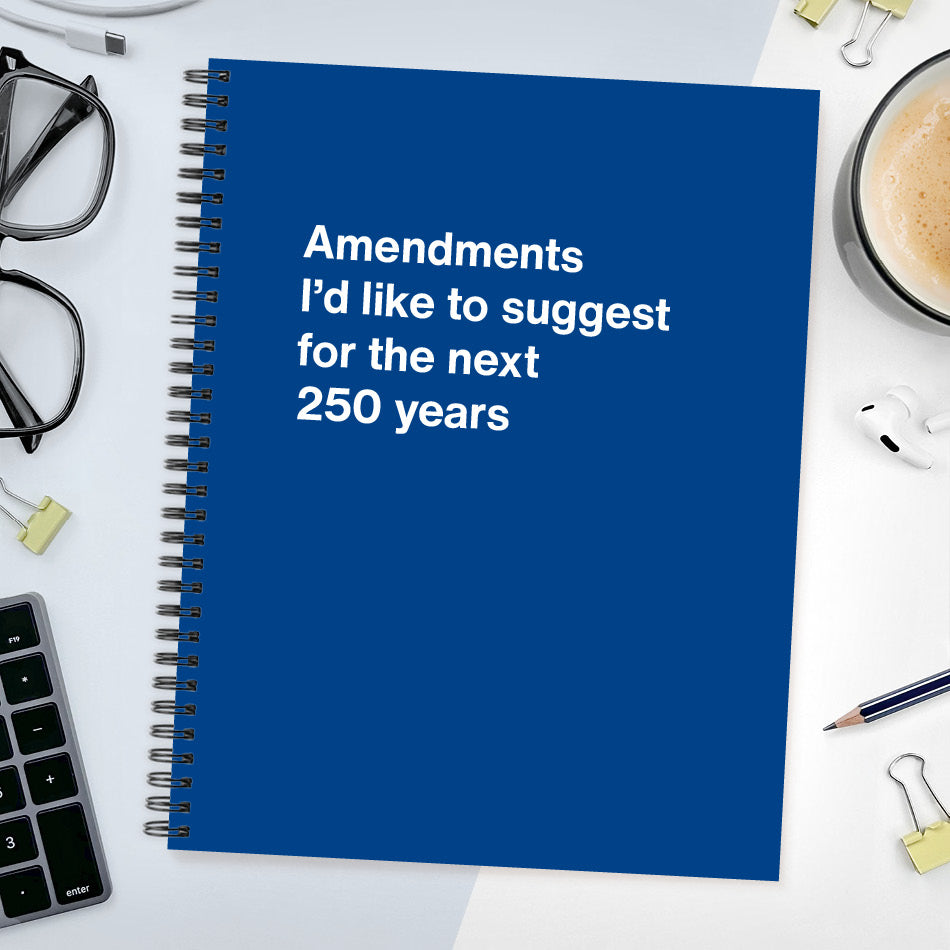 Amendments I'd like to suggest for the next 250 years - Large softcover - Dark Blue