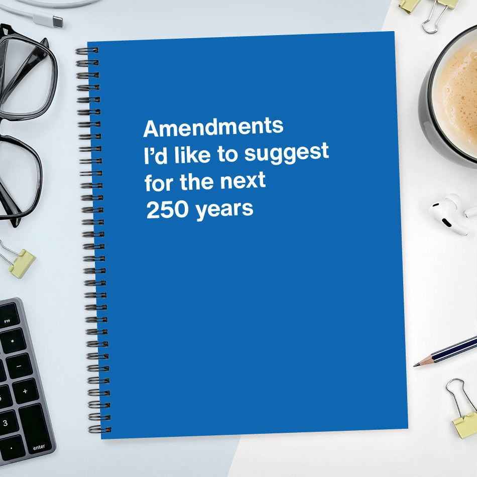 Amendments I'd like to suggest for the next 250 years - Large softcover - Blue