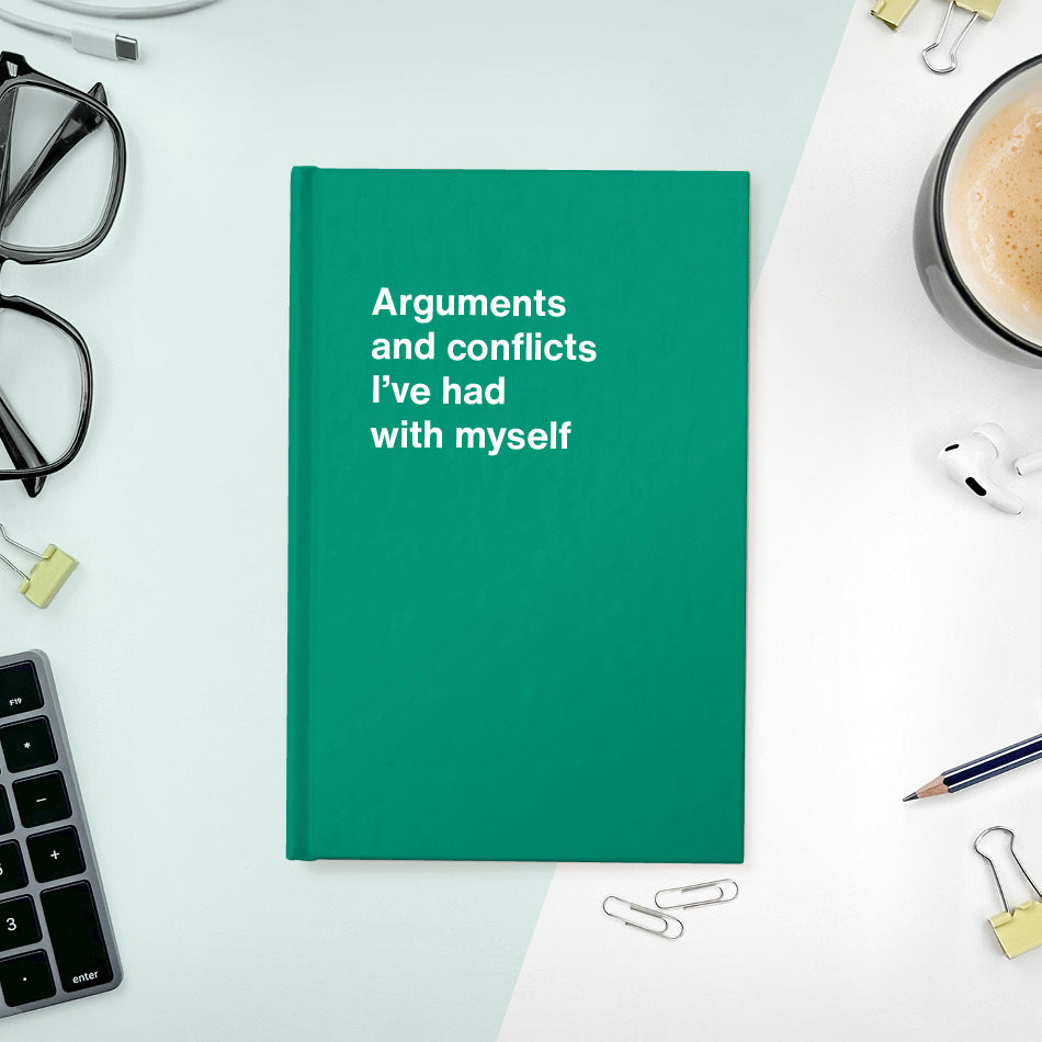 
                  
                    A funny notebook from WTF Notebooks® entitled "Arguments and conflicts I’ve had with myself"
                  
                