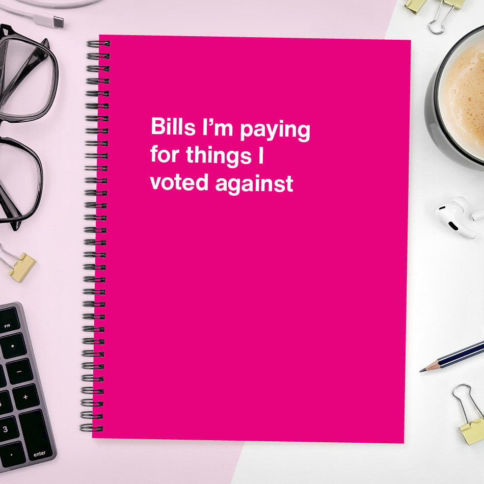 
                  
                    Bills I'm paying for things I voted against - Large softcover - Pink
                  
                