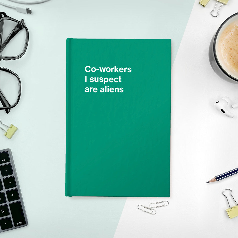 
                  
                    Co-workers I suspect are aliens - Compact hardcover - Green
                  
                