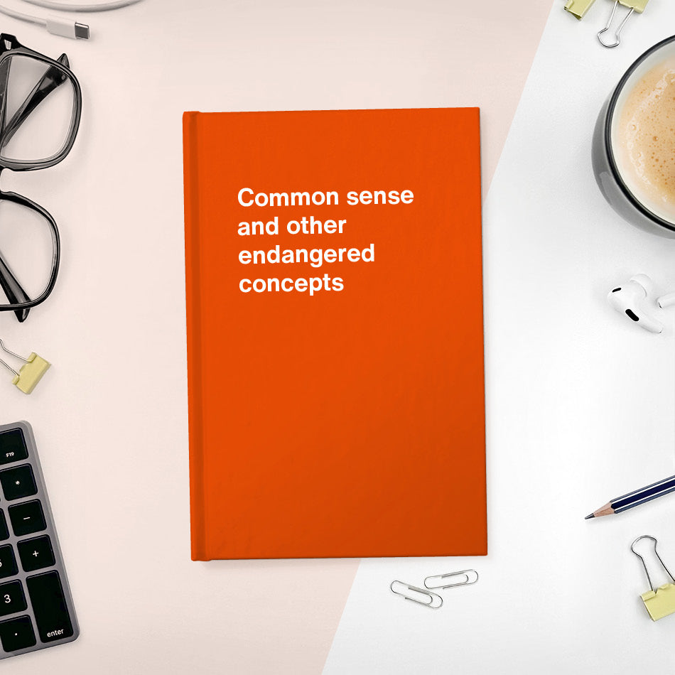
                  
                    Common sense and other endangered concepts - Compact hardcover - Orange
                  
                