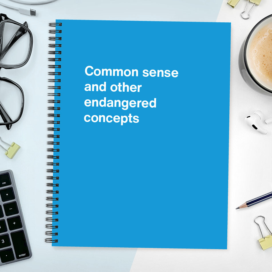 
                  
                    Common sense and other endangered concepts - Large softcover - Sky Blue
                  
                