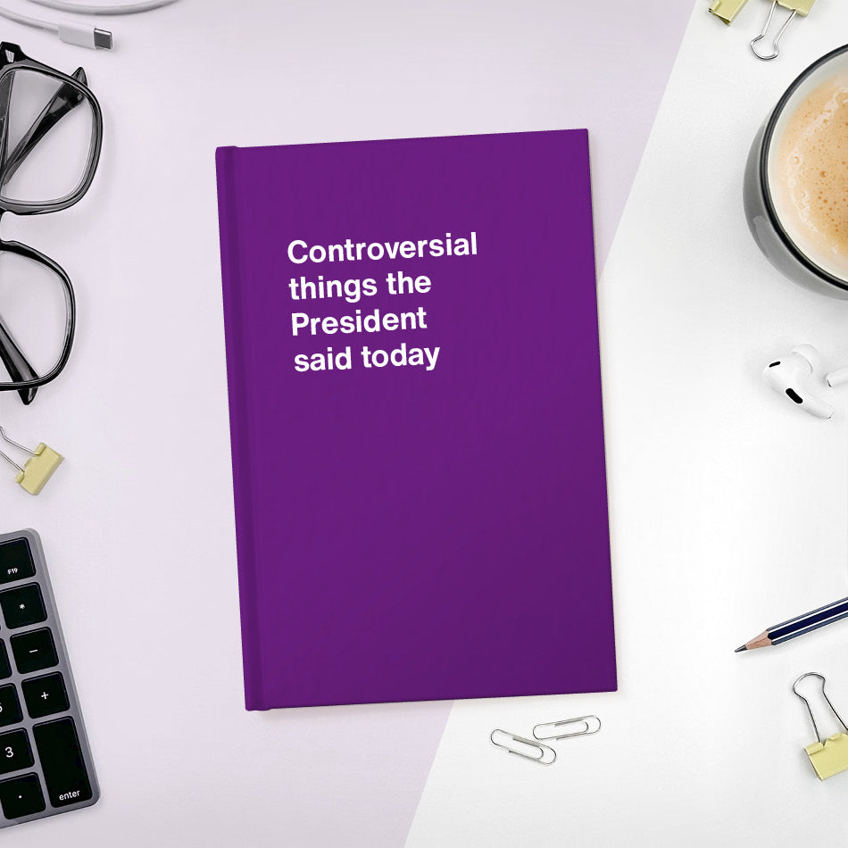 Controversial things the President said today - Compact hardcover - Violet