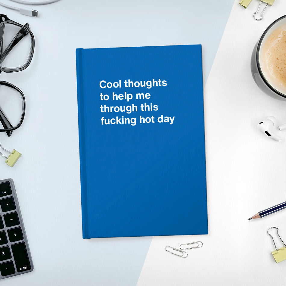 
                  
                    Cool thoughts to help me through this fucking hot day - Compact hardcover - Blue
                  
                