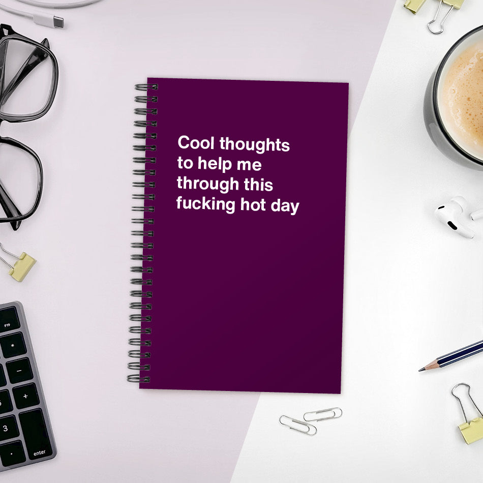 
                  
                    Cool thoughts to help me through this fucking hot day - Compact softcover - Purple
                  
                