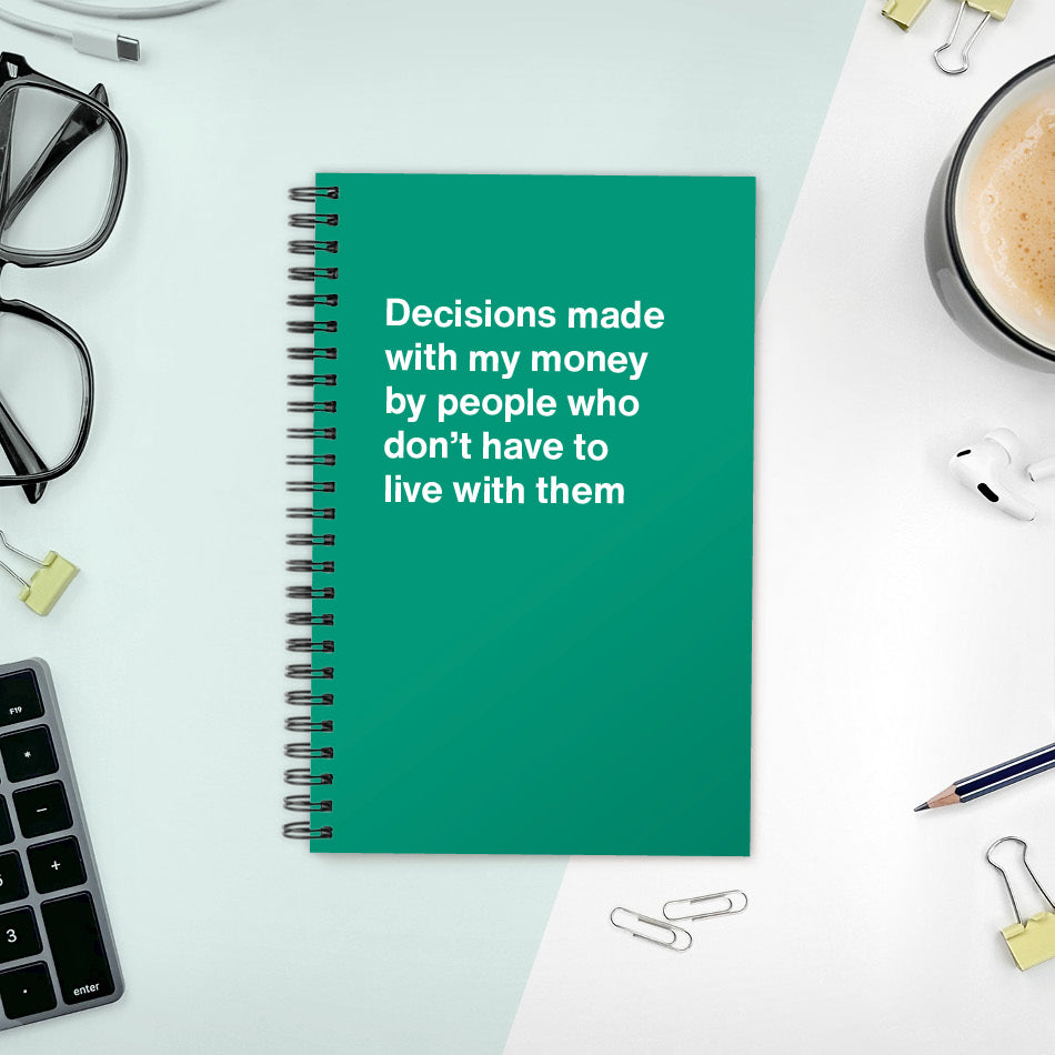 Decisions made with my money by people who don't have to live with them - Compact softcover - Green