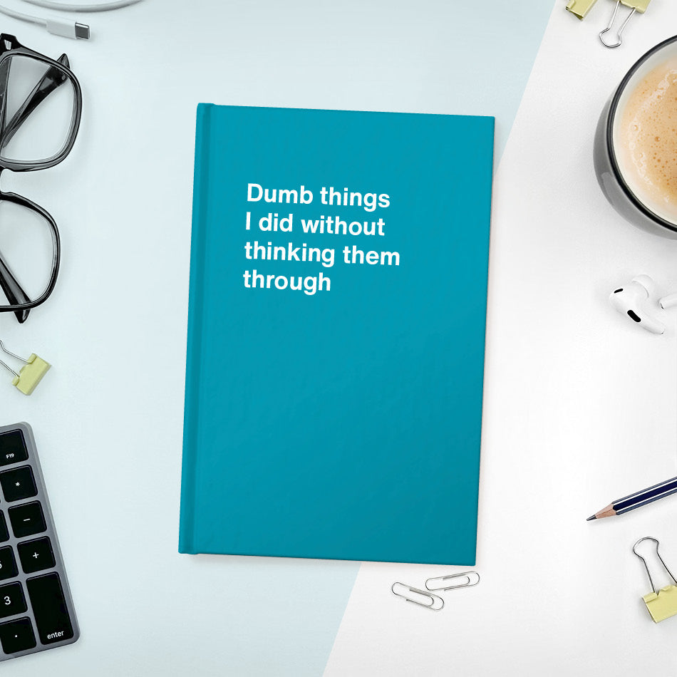 
                  
                    A funny notebook from WTF Notebooks® entitled "Dumb things I did without thinking them through"
                  
                