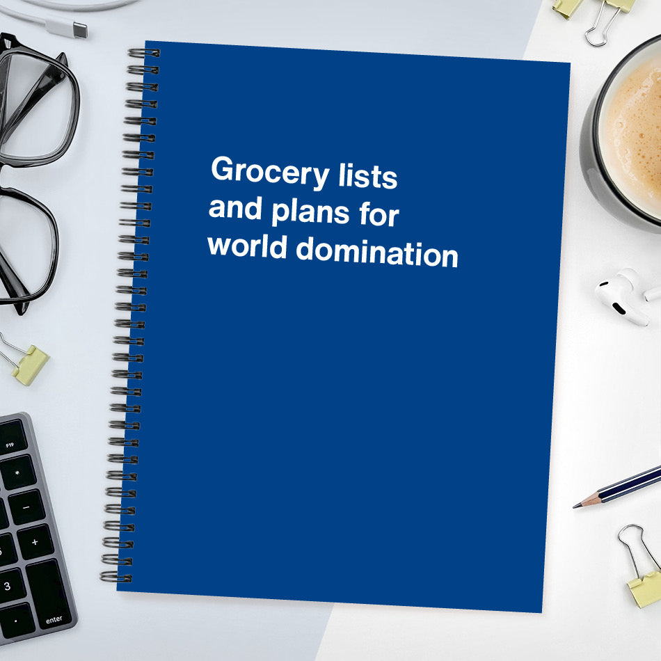 
                  
                    A funny notebook from WTF Notebooks® entitled "Grocery lists and plans for world domination"
                  
                