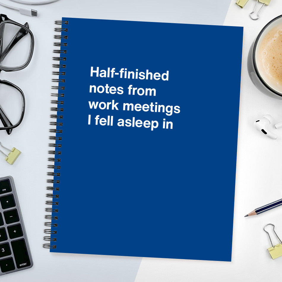Half-finished notes from work meetings I fell asleep in - Large softcover - Dark Blue