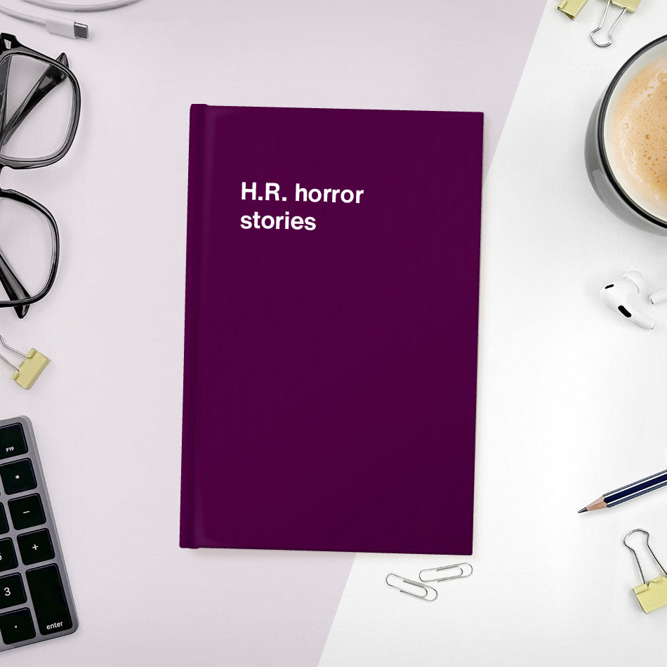 
                  
                    A funny notebook from WTF Notebooks® entitled "H.R. horror stories"
                  
                