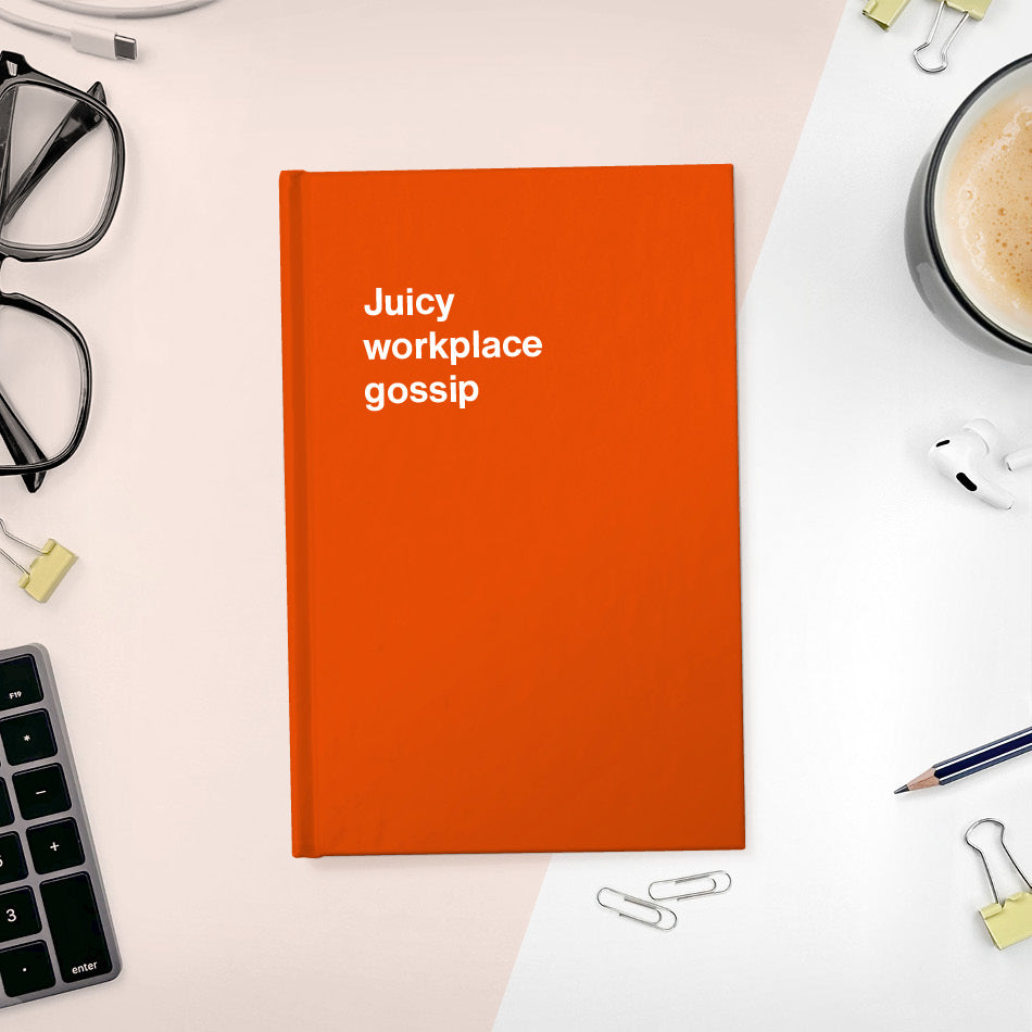 
                  
                    A funny notebook from WTF Notebooks® entitled "Juicy workplace gossip"
                  
                