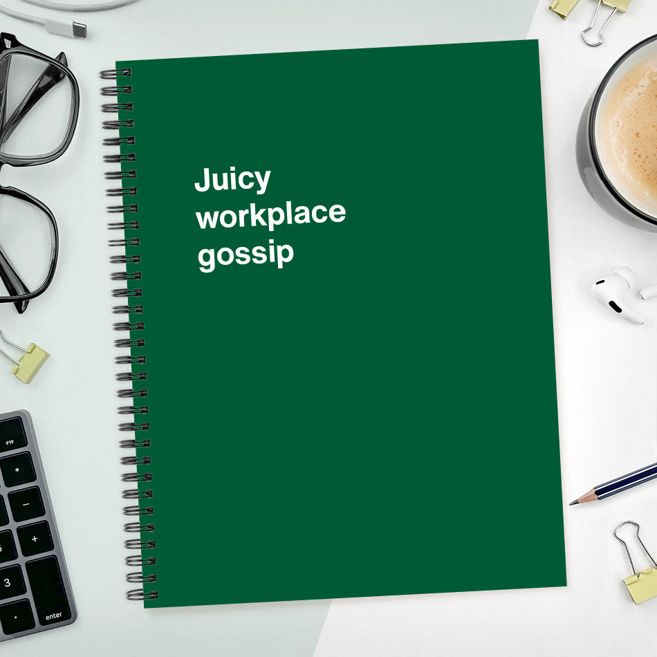 
                  
                    A funny notebook from WTF Notebooks® entitled "Juicy workplace gossip"
                  
                