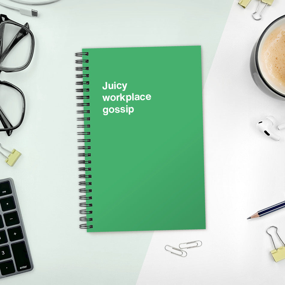 
                  
                    A funny notebook from WTF Notebooks® entitled "Juicy workplace gossip"
                  
                