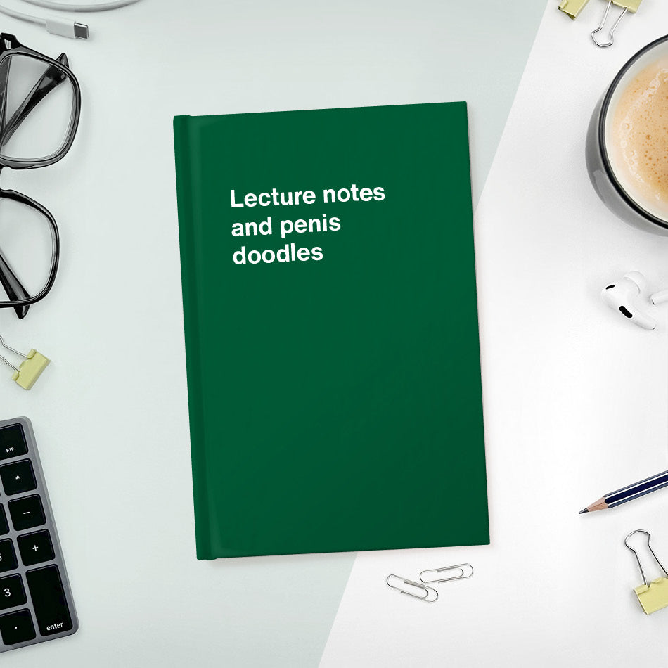 
                  
                    A funny notebook from WTF Notebooks® entitled "Lecture notes and penis doodles"
                  
                