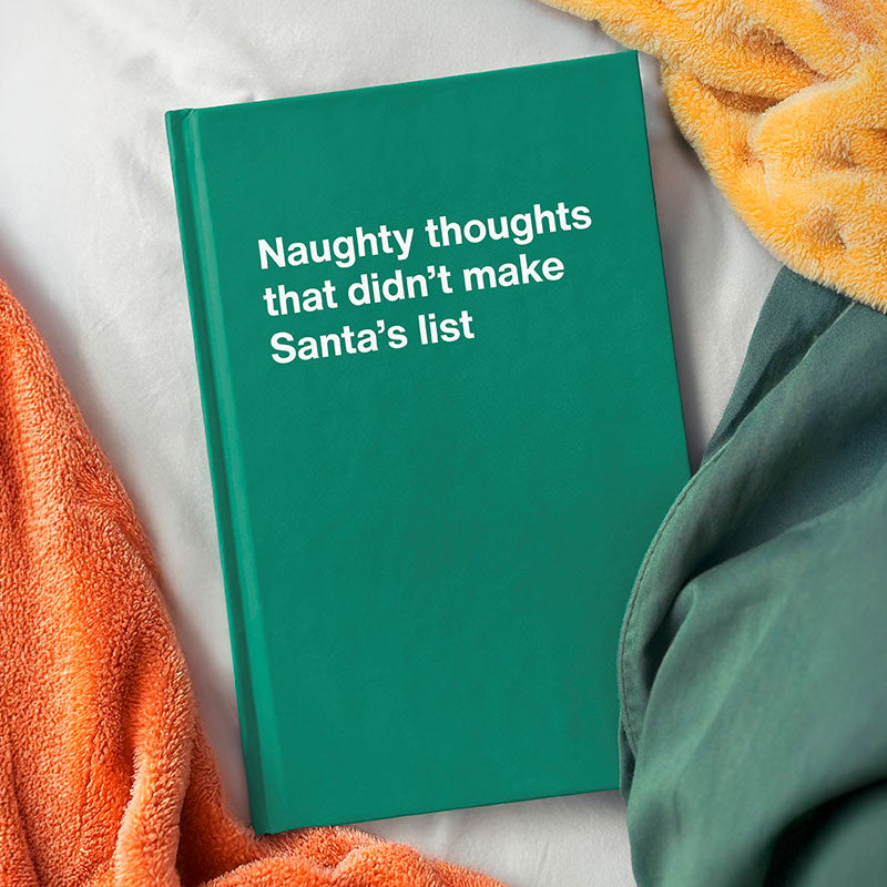 Naughty thoughts that didn't make Santa's list