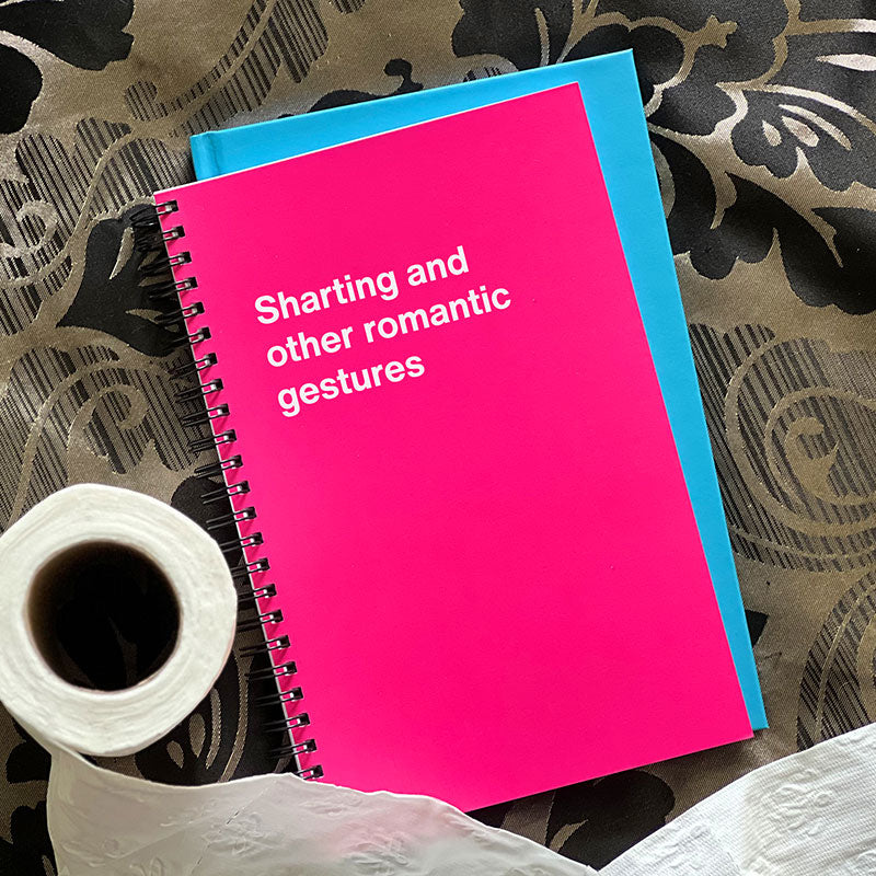 Sharting and other romantic gestures